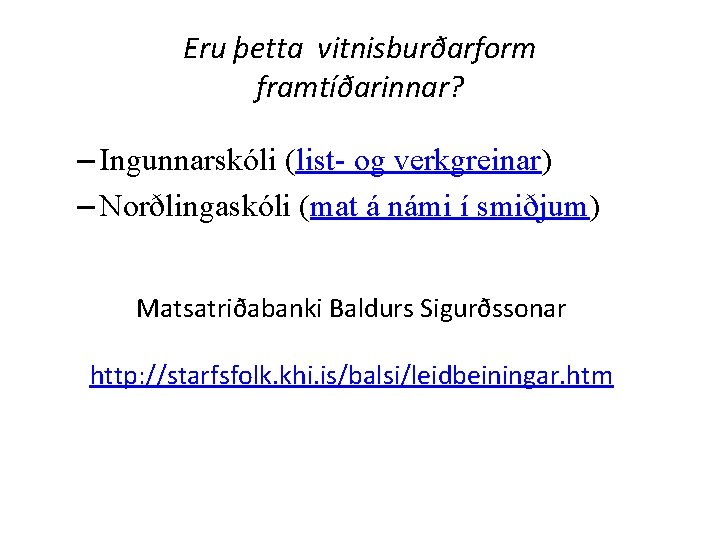 Eru þetta vitnisburðarform framtíðarinnar? – Ingunnarskóli (list- og verkgreinar) – Norðlingaskóli (mat á námi