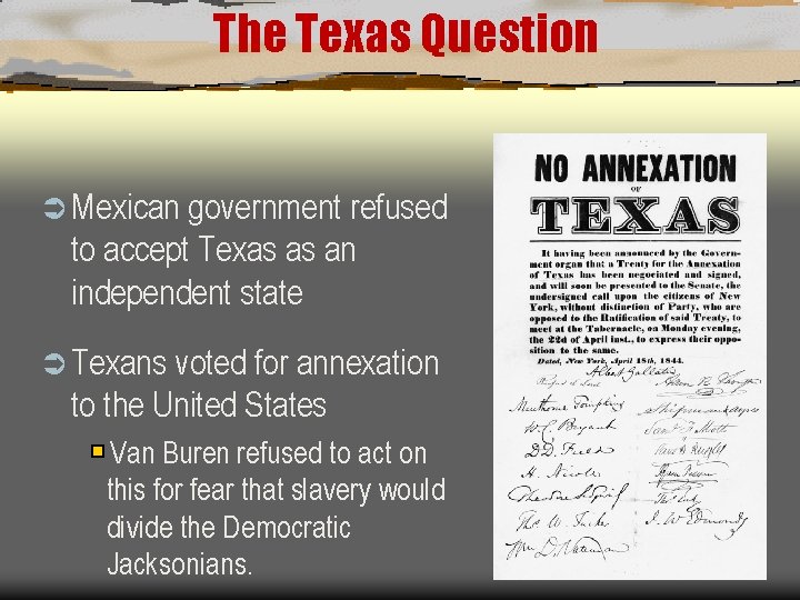 The Texas Question Ü Mexican government refused to accept Texas as an independent state