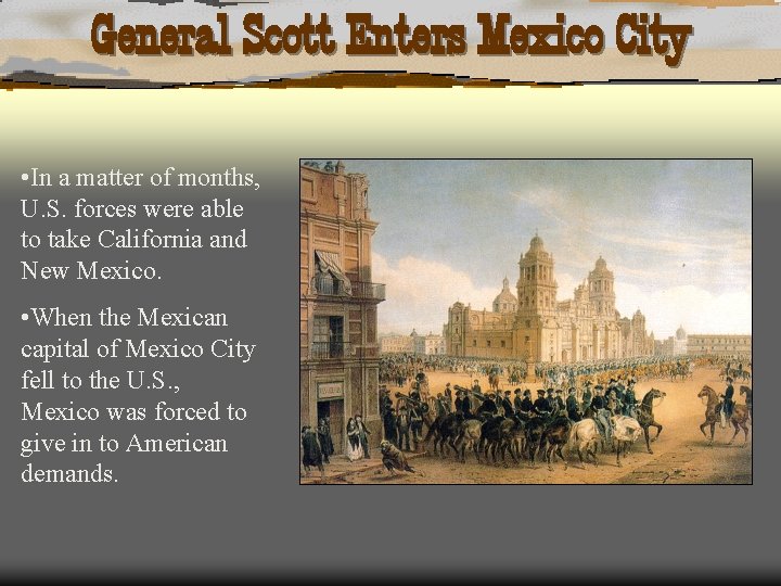 General Scott Enters Mexico City • In a matter of months, U. S. forces