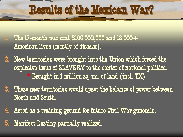 Results of the Mexican War? 1. The 17 -month war cost $100, 000 and