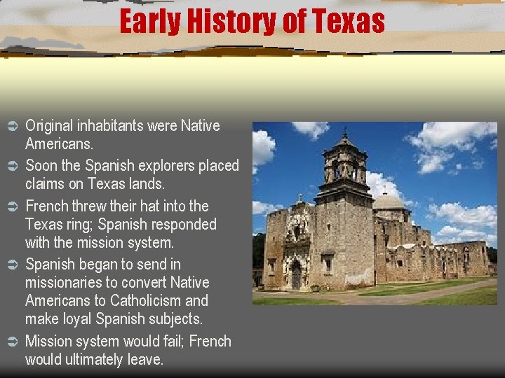 Early History of Texas Ü Ü Ü Original inhabitants were Native Americans. Soon the