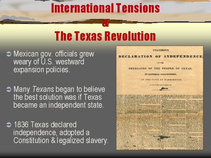 International Tensions & The Texas Revolution Ü Mexican gov. officials grew weary of U.