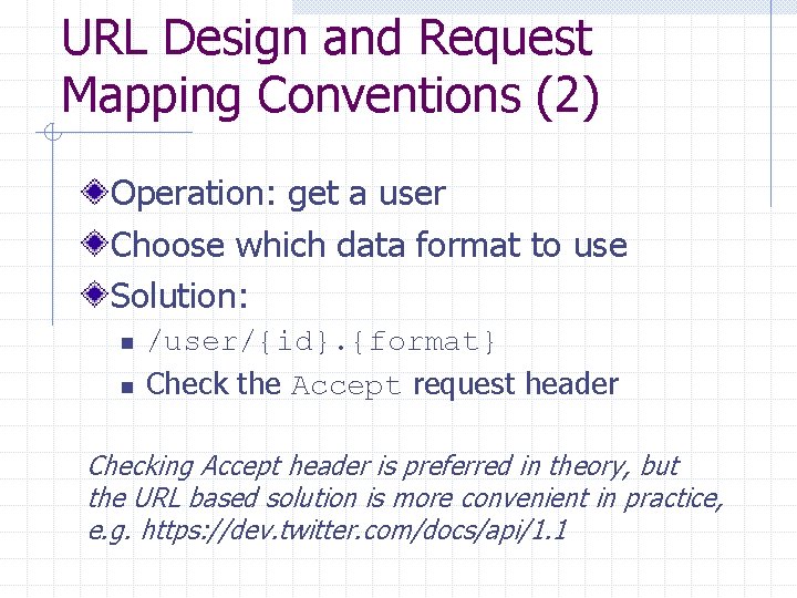 URL Design and Request Mapping Conventions (2) Operation: get a user Choose which data
