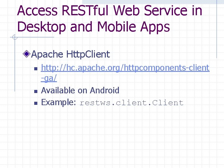 Access RESTful Web Service in Desktop and Mobile Apps Apache Http. Client n n