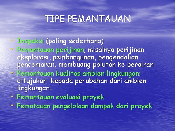 TIPE PEMANTAUAN • Inspeksi (paling sederhana) • Pemantauan perijinan; misalnya perijinan • • •