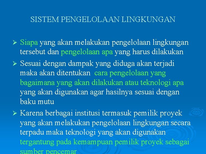 SISTEM PENGELOLAAN LINGKUNGAN Siapa yang akan melakukan pengelolaan lingkungan tersebut dan pengelolaan apa yang