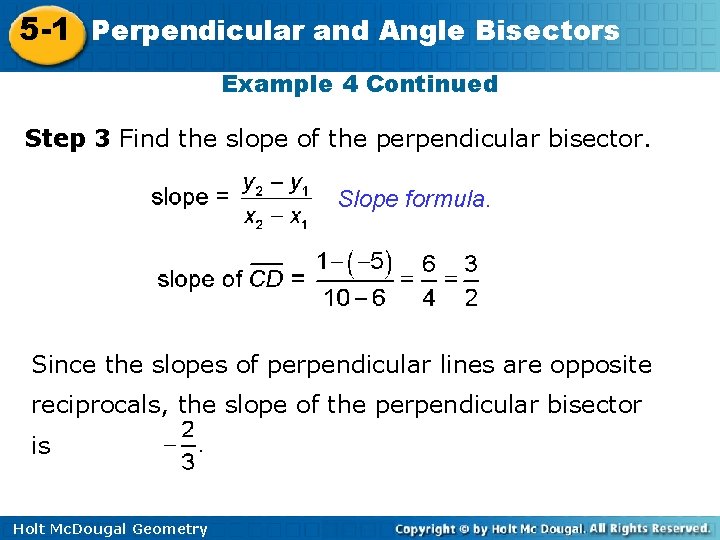 5 -1 Perpendicular and Angle Bisectors Example 4 Continued Step 3 Find the slope