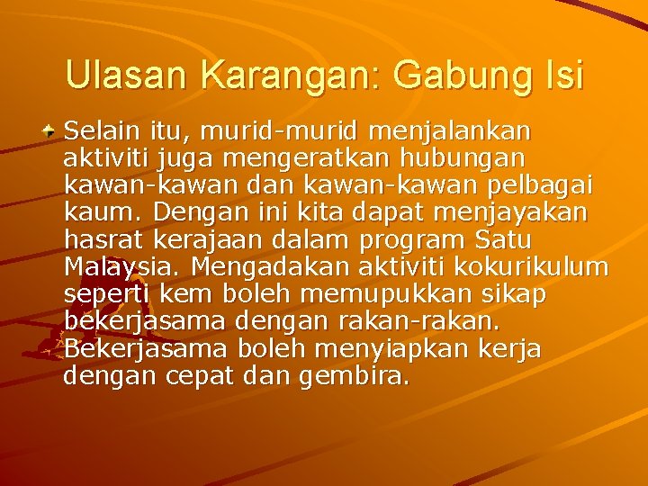 Ulasan Karangan: Gabung Isi Selain itu, murid-murid menjalankan aktiviti juga mengeratkan hubungan kawan-kawan dan
