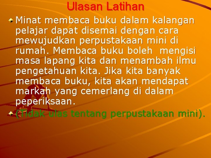 Ulasan Latihan Minat membaca buku dalam kalangan pelajar dapat disemai dengan cara mewujudkan perpustakaan