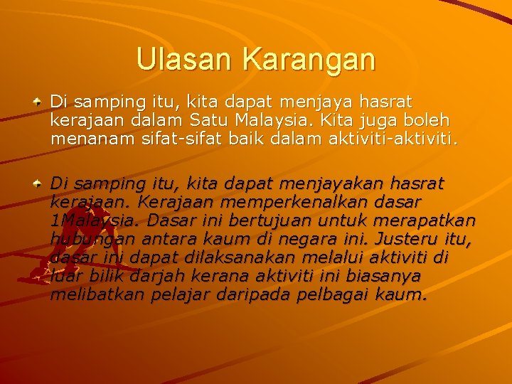 Ulasan Karangan Di samping itu, kita dapat menjaya hasrat kerajaan dalam Satu Malaysia. Kita