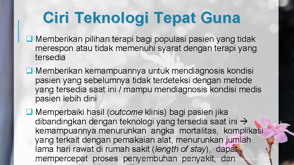 Ciri Teknologi Tepat Guna q Memberikan pilihan terapi bagi populasi pasien yang tidak merespon