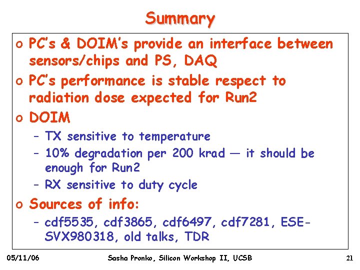 Summary o PC’s & DOIM’s provide an interface between sensors/chips and PS, DAQ o