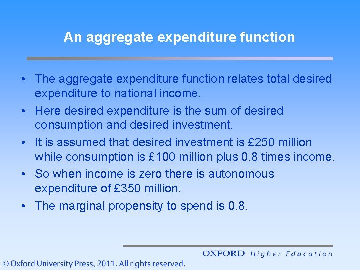 An aggregate expenditure function • The aggregate expenditure function relates total desired expenditure to
