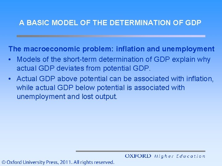 A BASIC MODEL OF THE DETERMINATION OF GDP The macroeconomic problem: inflation and unemployment