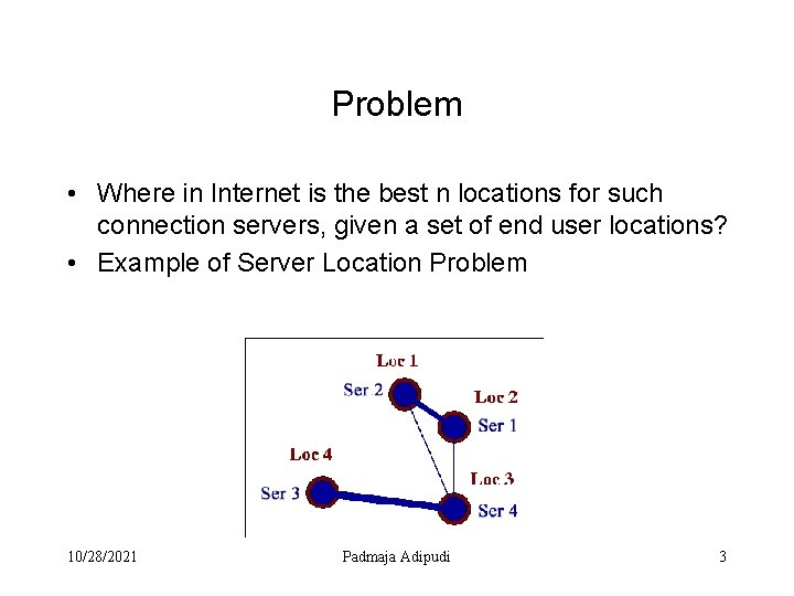 Problem • Where in Internet is the best n locations for such connection servers,