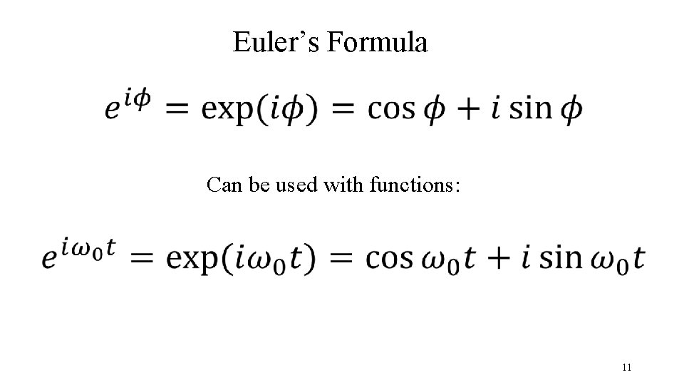 Euler’s Formula Can be used with functions: 11 Euler’s Formula Can be used with functions: 11