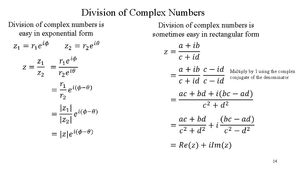 Division of Complex Numbers Division of complex numbers is easy in exponential form Division Division of Complex Numbers Division of complex numbers is easy in exponential form Division