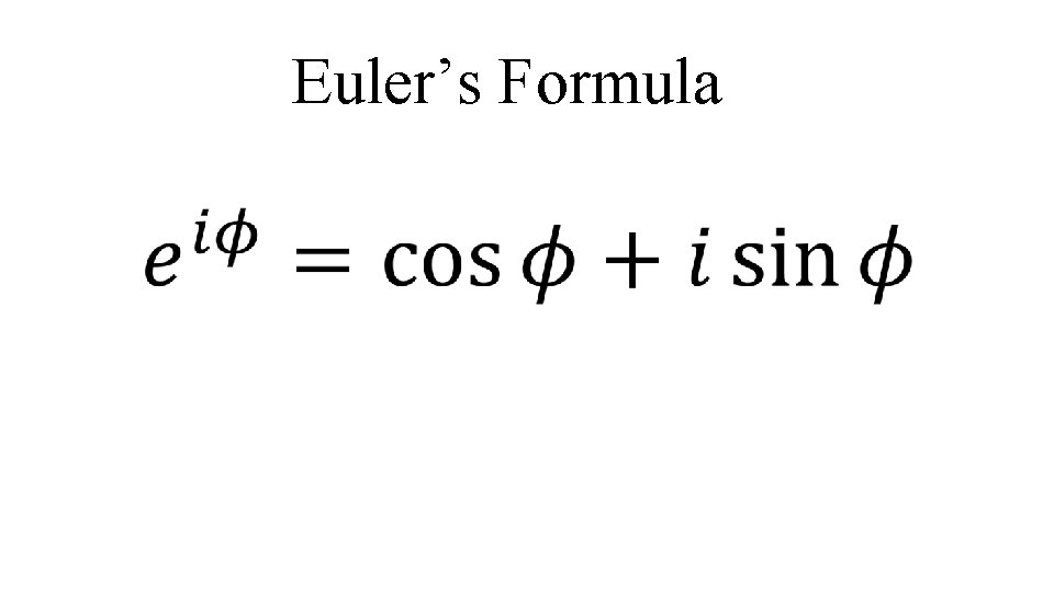Euler’s Formula Euler’s Formula