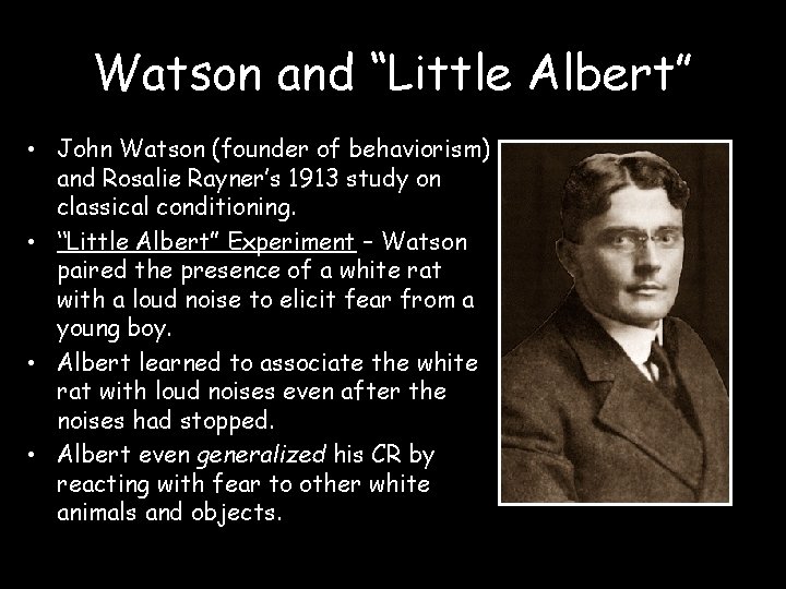 Watson and “Little Albert” • John Watson (founder of behaviorism) and Rosalie Rayner’s 1913