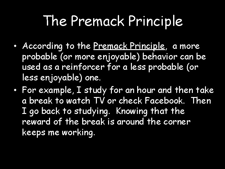 The Premack Principle • According to the Premack Principle, a more probable (or more