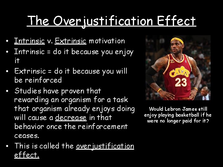 The Overjustification Effect • Intrinsic v. Extrinsic motivation • Intrinsic = do it because