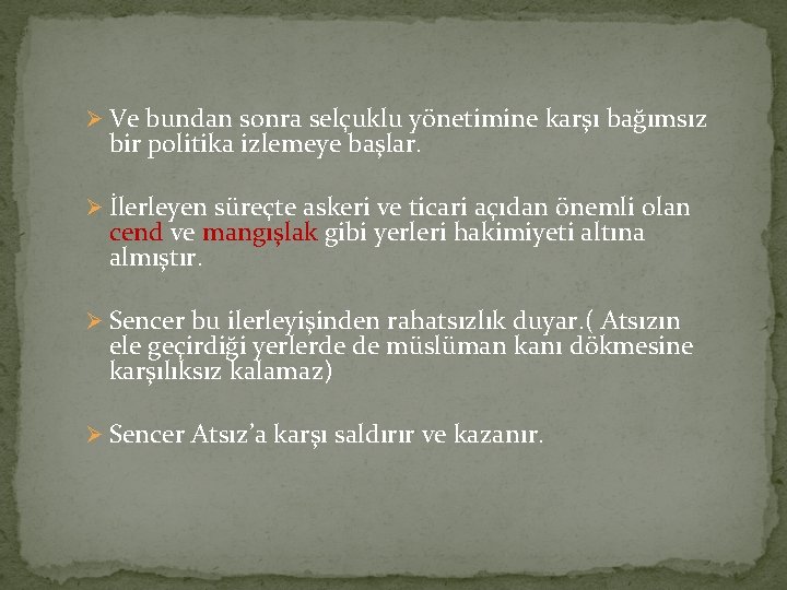 Ø Ve bundan sonra selçuklu yönetimine karşı bağımsız bir politika izlemeye başlar. Ø İlerleyen