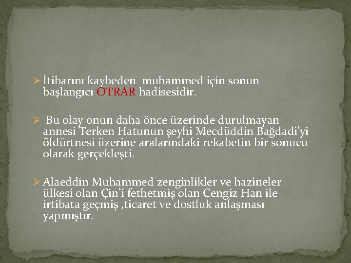 Ø İtibarını kaybeden muhammed için sonun başlangıcı OTRAR hadisesidir. Ø Bu olay onun daha