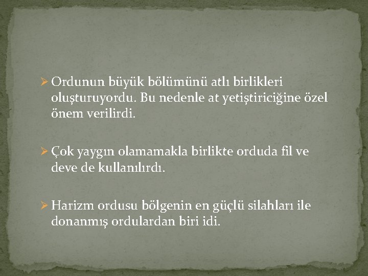 Ø Ordunun büyük bölümünü atlı birlikleri oluşturuyordu. Bu nedenle at yetiştiriciğine özel önem verilirdi.