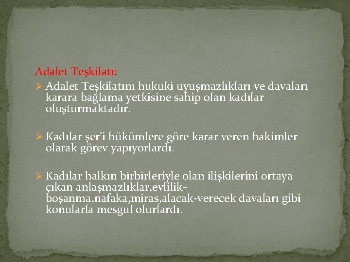 Adalet Teşkilatı: Ø Adalet Teşkilatını hukuki uyuşmazlıkları ve davaları karara bağlama yetkisine sahip olan