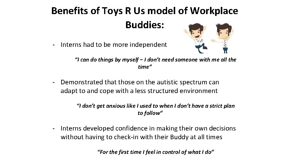 Benefits of Toys R Us model of Workplace Buddies: - Interns had to be