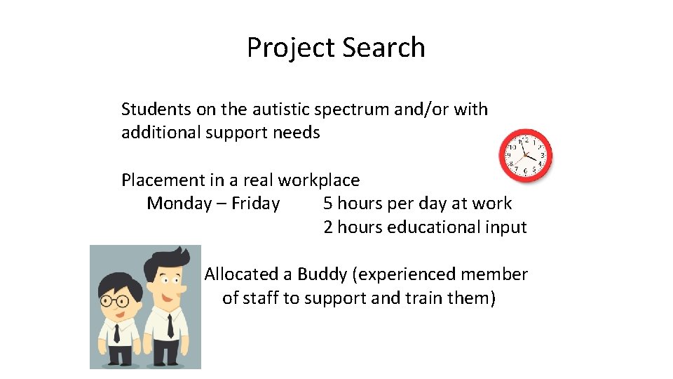 Project Search Students on the autistic spectrum and/or with additional support needs Placement in