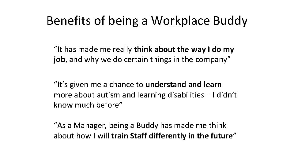 Benefits of being a Workplace Buddy “It has made me really think about the