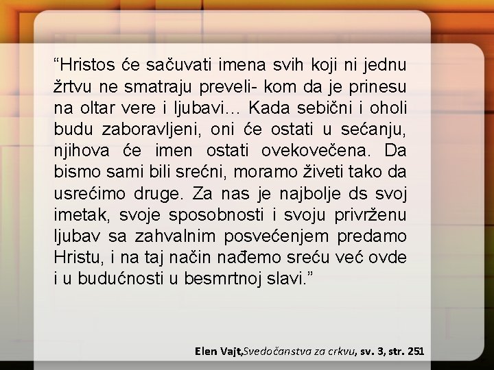 “Hristos će sačuvati imena svih koji ni jednu žrtvu ne smatraju preveli- kom da