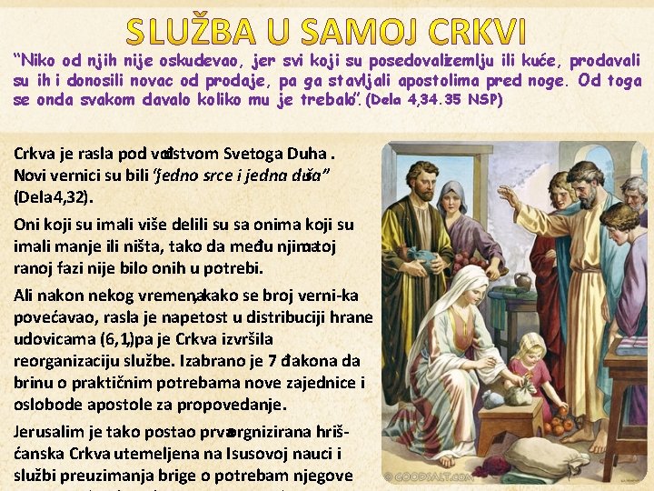 “Niko od njih nije oskudevao, jer svi koji su posedovalizemlju ili kuće, prodavali su