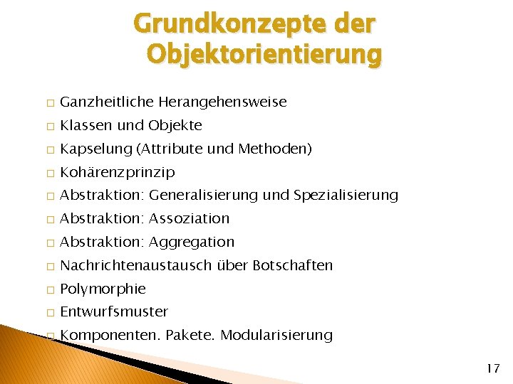 Grundkonzepte der Objektorientierung � Ganzheitliche Herangehensweise � Klassen und Objekte � Kapselung (Attribute und