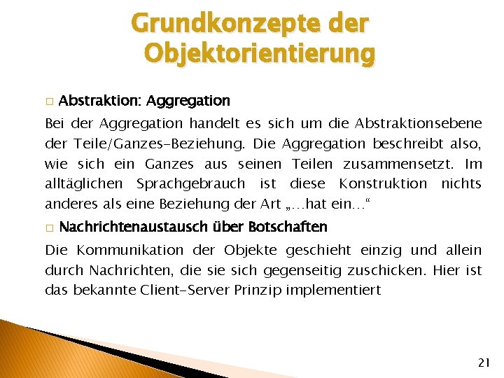 Grundkonzepte der Objektorientierung � Abstraktion: Aggregation Bei der Aggregation handelt es sich um die