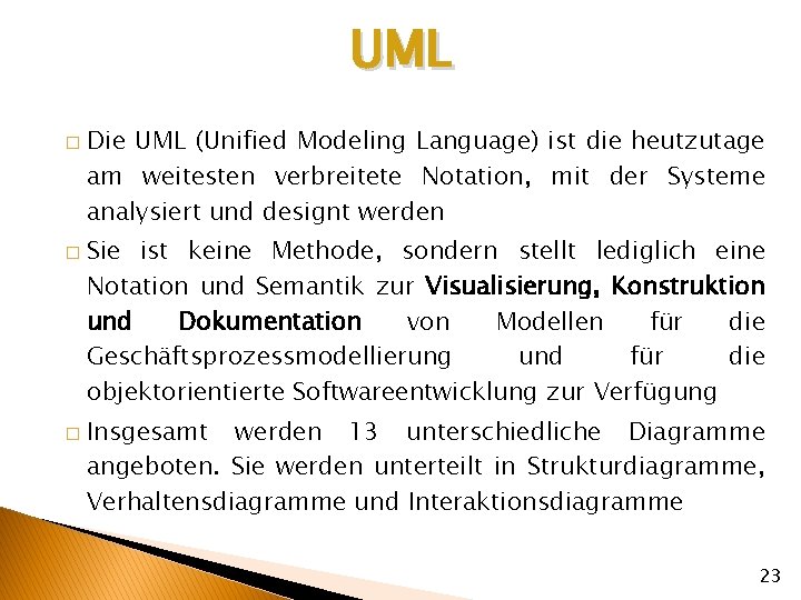 UML � � � Die UML (Unified Modeling Language) ist die heutzutage am weitesten