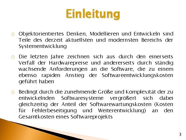 Einleitung � � � Objektorientiertes Denken, Modellieren und Entwickeln sind Teile des derzeit aktuellsten