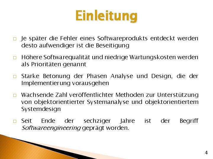 Einleitung � � � Je später die Fehler eines Softwareprodukts entdeckt werden desto aufwendiger