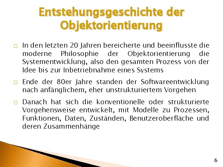 Entstehungsgeschichte der Objektorientierung � � � In den letzten 20 Jahren bereicherte und beeinflusste