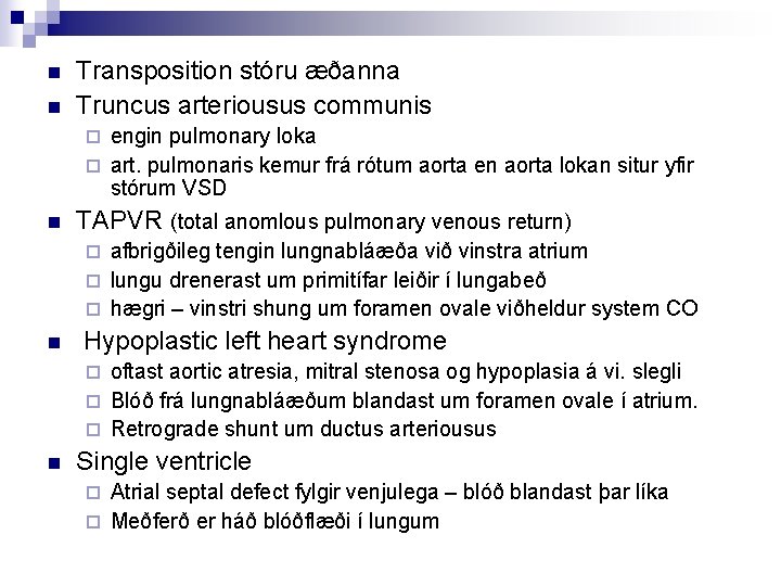 n n Transposition stóru æðanna Truncus arteriousus communis engin pulmonary loka ¨ art. pulmonaris