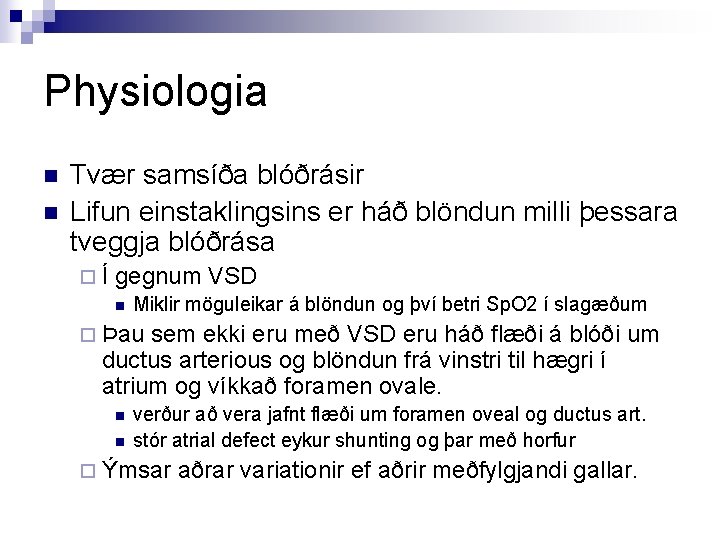 Physiologia n n Tvær samsíða blóðrásir Lifun einstaklingsins er háð blöndun milli þessara tveggja