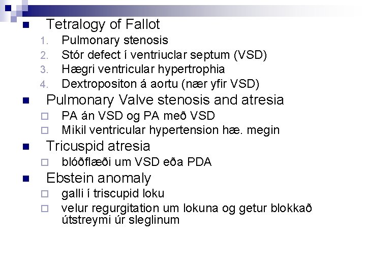 n Tetralogy of Fallot 1. 2. 3. 4. n Pulmonary Valve stenosis and atresia