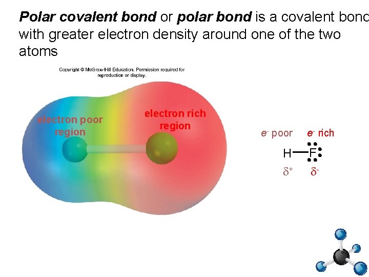 Polar covalent bond or polar bond is a covalent bond with greater electron density