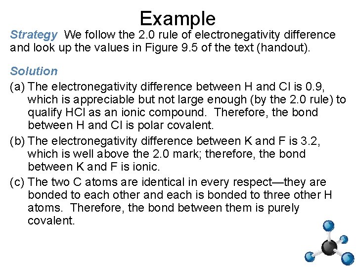 Example Strategy We follow the 2. 0 rule of electronegativity difference and look up
