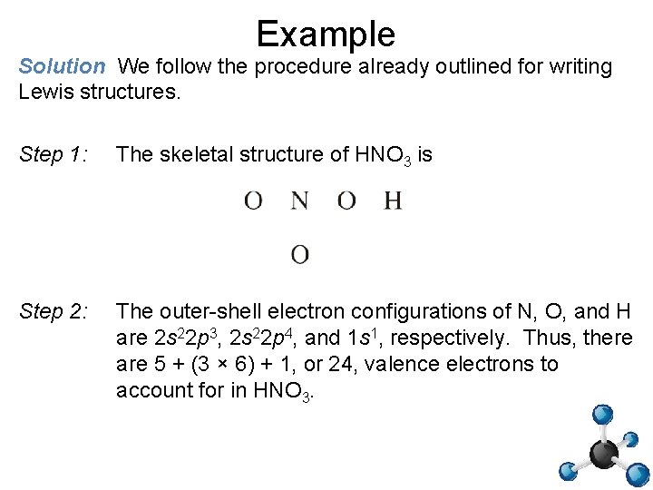 Example Solution We follow the procedure already outlined for writing Lewis structures. Step 1: