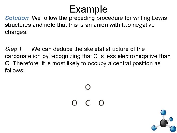 Example Solution We follow the preceding procedure for writing Lewis structures and note that