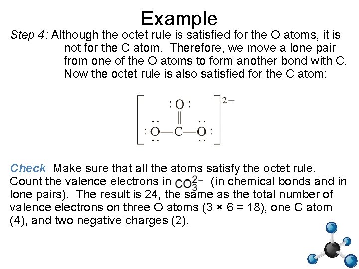 Example Step 4: Although the octet rule is satisfied for the O atoms, it
