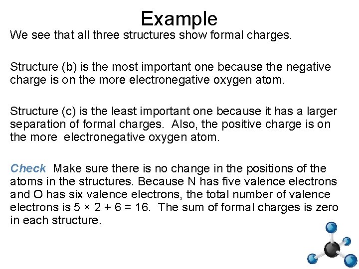 Example We see that all three structures show formal charges. Structure (b) is the