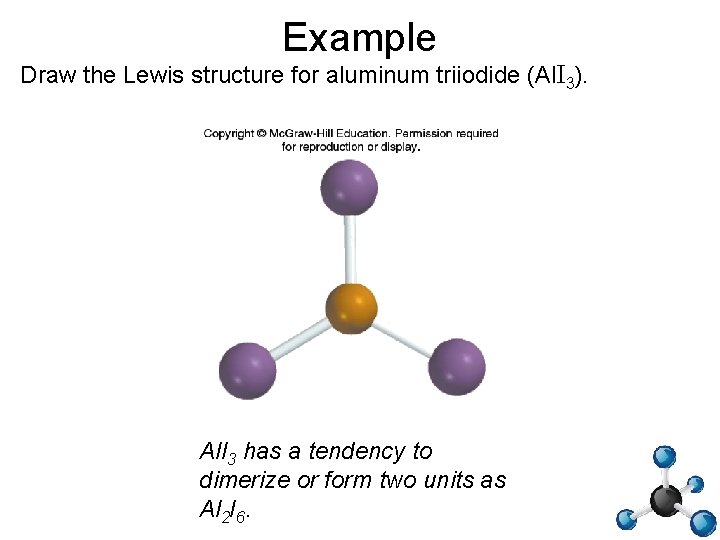Example Draw the Lewis structure for aluminum triiodide (Al. I 3). Al. I 3